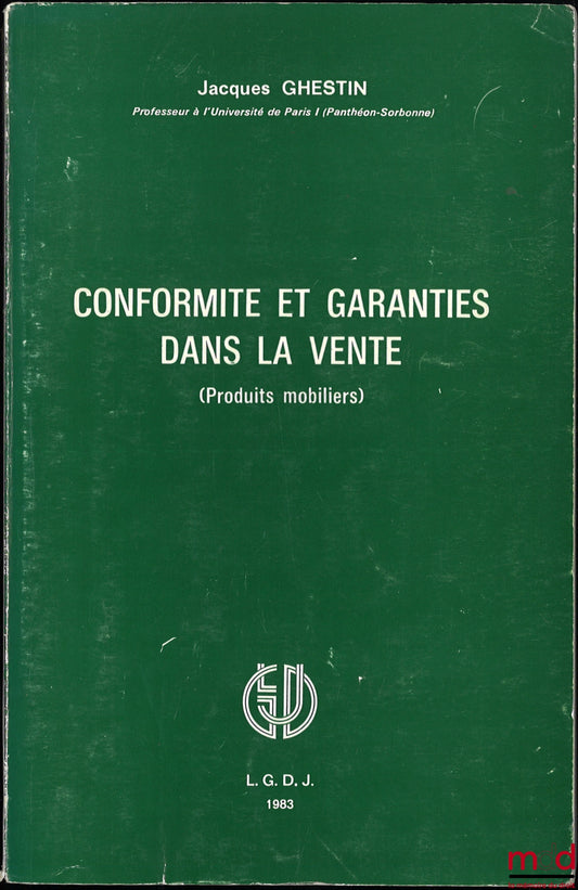 GHESTIN (Jacques) – CONFORMITÉ ET GARANTIES DANS LA VENTE (Produits mobiliers)