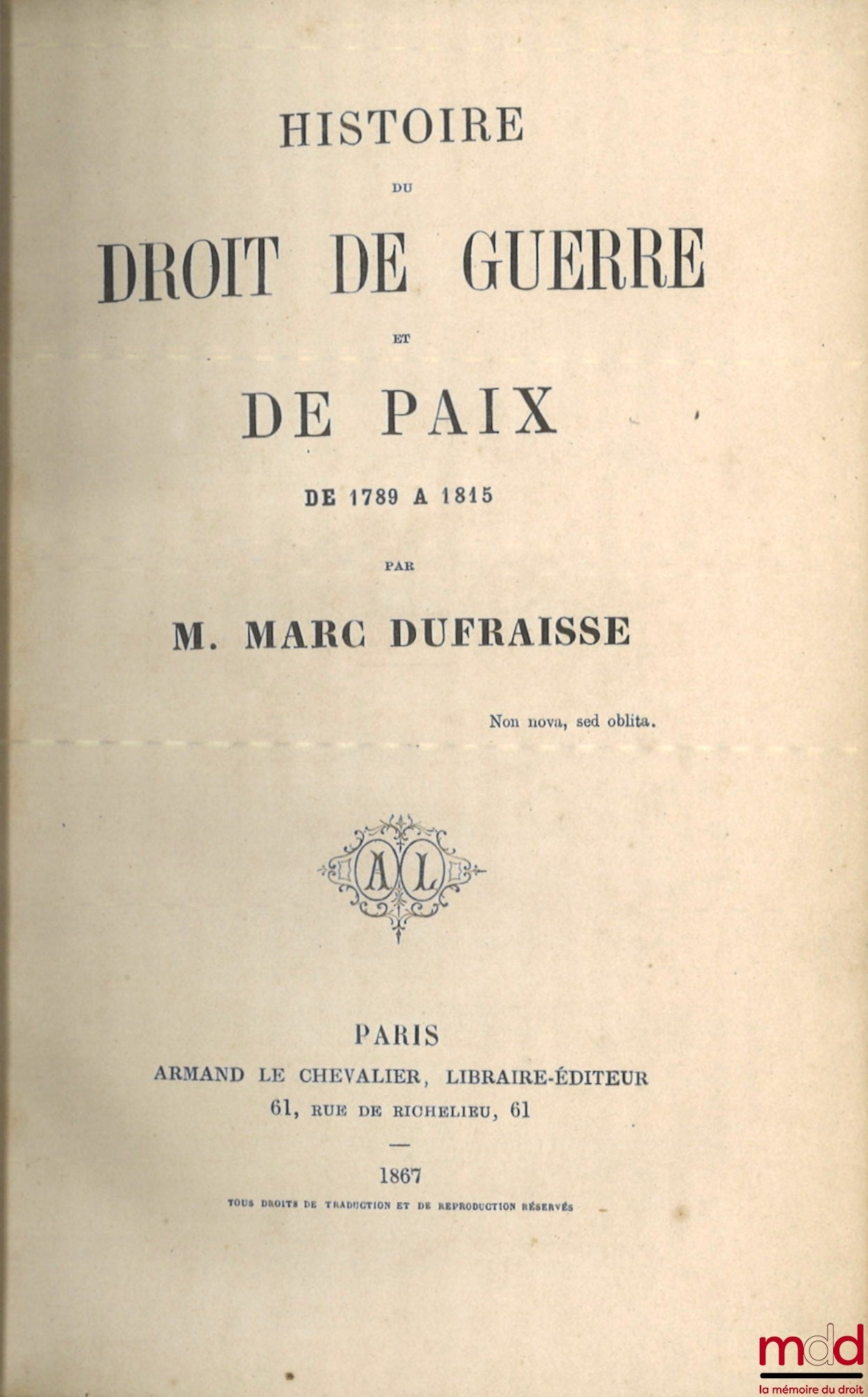 DUFRAISSE (Marc) – HISTOIRE DU DROIT DE GUERRE ET DE PAIX DE 1789 À 1815