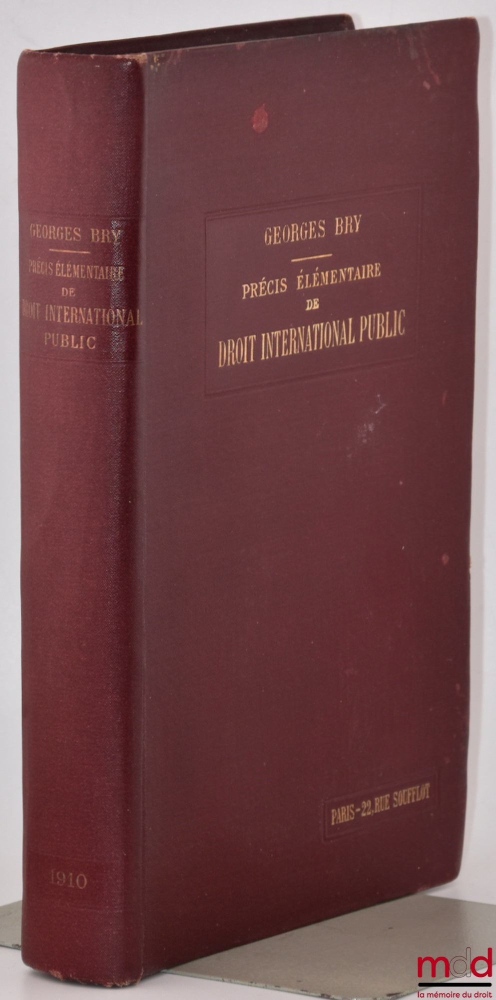 BRY (Georges) – PRÉCIS ÉLÉMENTAIRE DE DROIT INTERNATIONAL PUBLIC mis au courant des progrès de la science et du droit positif contemporain, 6e éd. complètement revue