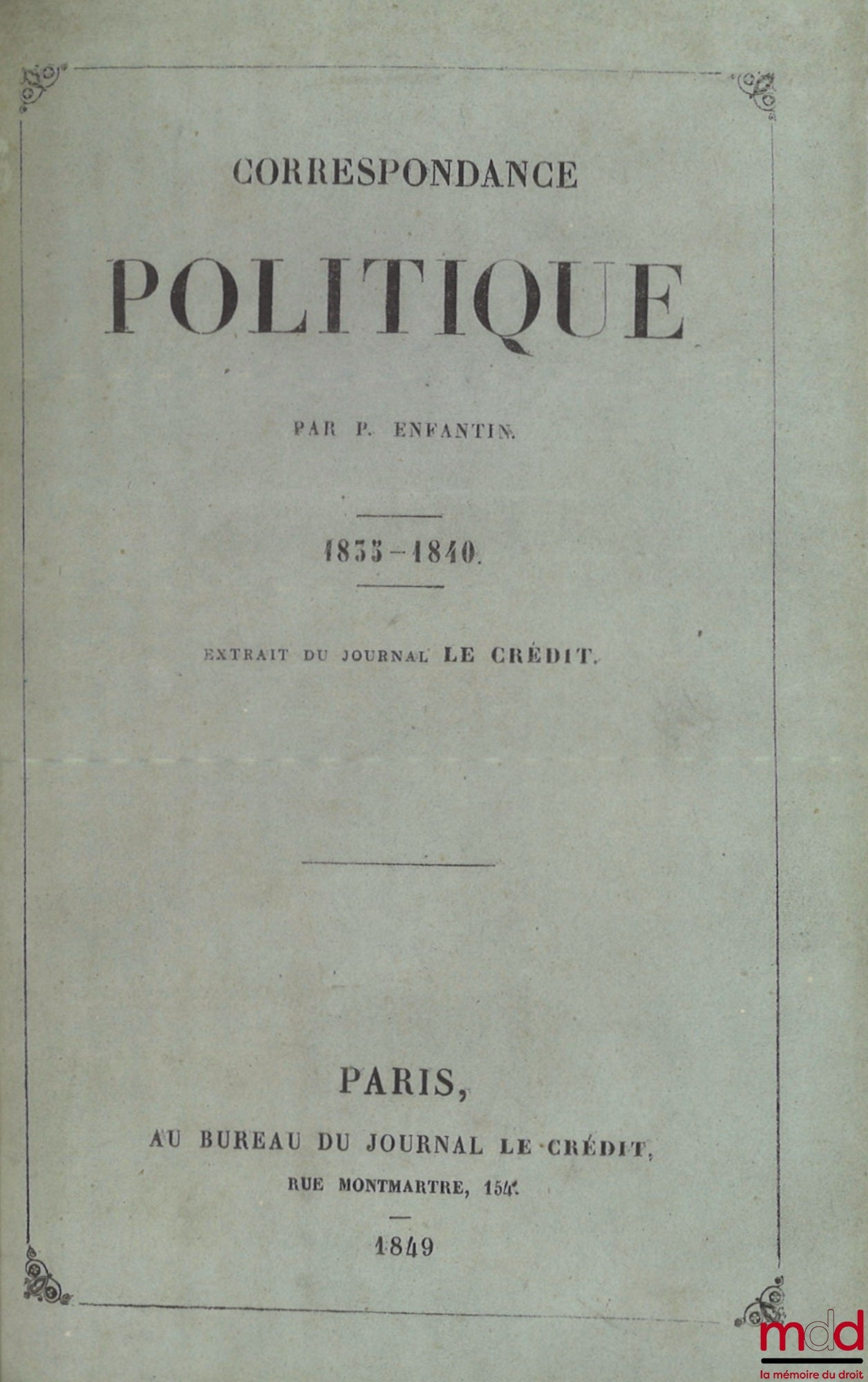 ENFANTIN (Barthélémy-Prosper) – CORRESPONDANCE POLITIQUE, 1835 - 1840, Extrait du journal Le Crédit