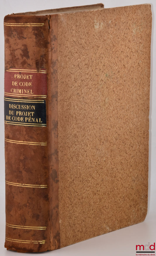 PROJET DE CODE CRIMINEL, CORRECTIONNEL ET DE POLICE, présenté par la commission nommée par le gouvernement ; DISCUSSION DU PROJET DE CODE PÉNAL, Épreuve non revue par les membres du Conseil qui ont pris part à la discussion