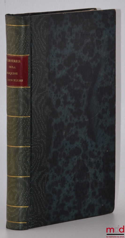 POUGIN (Paul) – MÉMOIRES ET CORRESPONDANCE DE LA MARQUISE DE COURCELLES, Publiés d’après les manuscrits avec une notice, des notes et les pièces justificatives