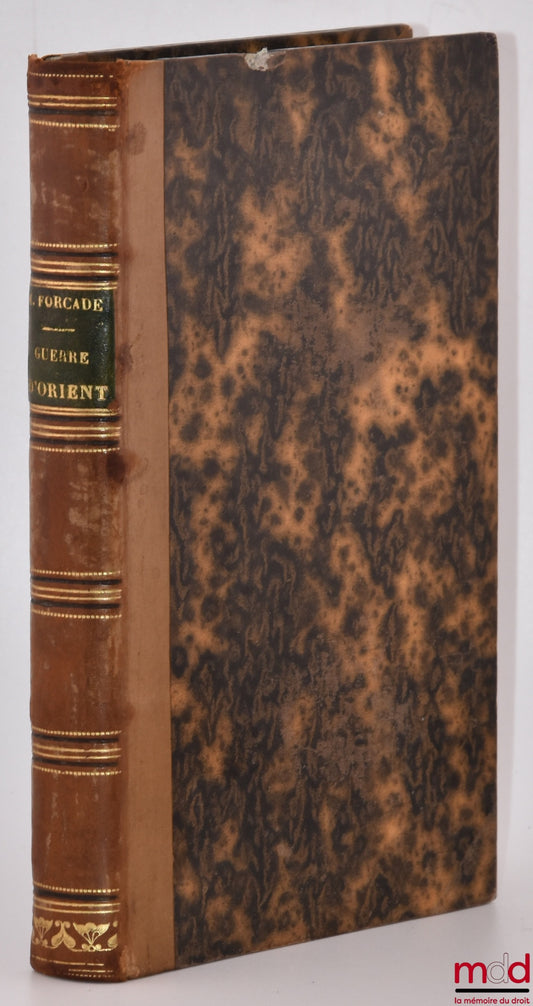 FORCADE (Eugène) – HISTOIRE DES CAUSES DE LA GUERRE D’ORIENT, D’après les documents français et anglais