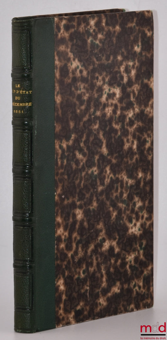 LES AUTEURS DU DICTIONNAIRE DE LA RÉVOLUTION FRANÇAISE – LE COUP D’ÉTAT DU 2 DÉCEMBRE 1851, Historique des événements qui ont précédé le coup d’état - Physionomie de Paris - Arrestations et barricades - Types et portraits des principaux personnages - Fait