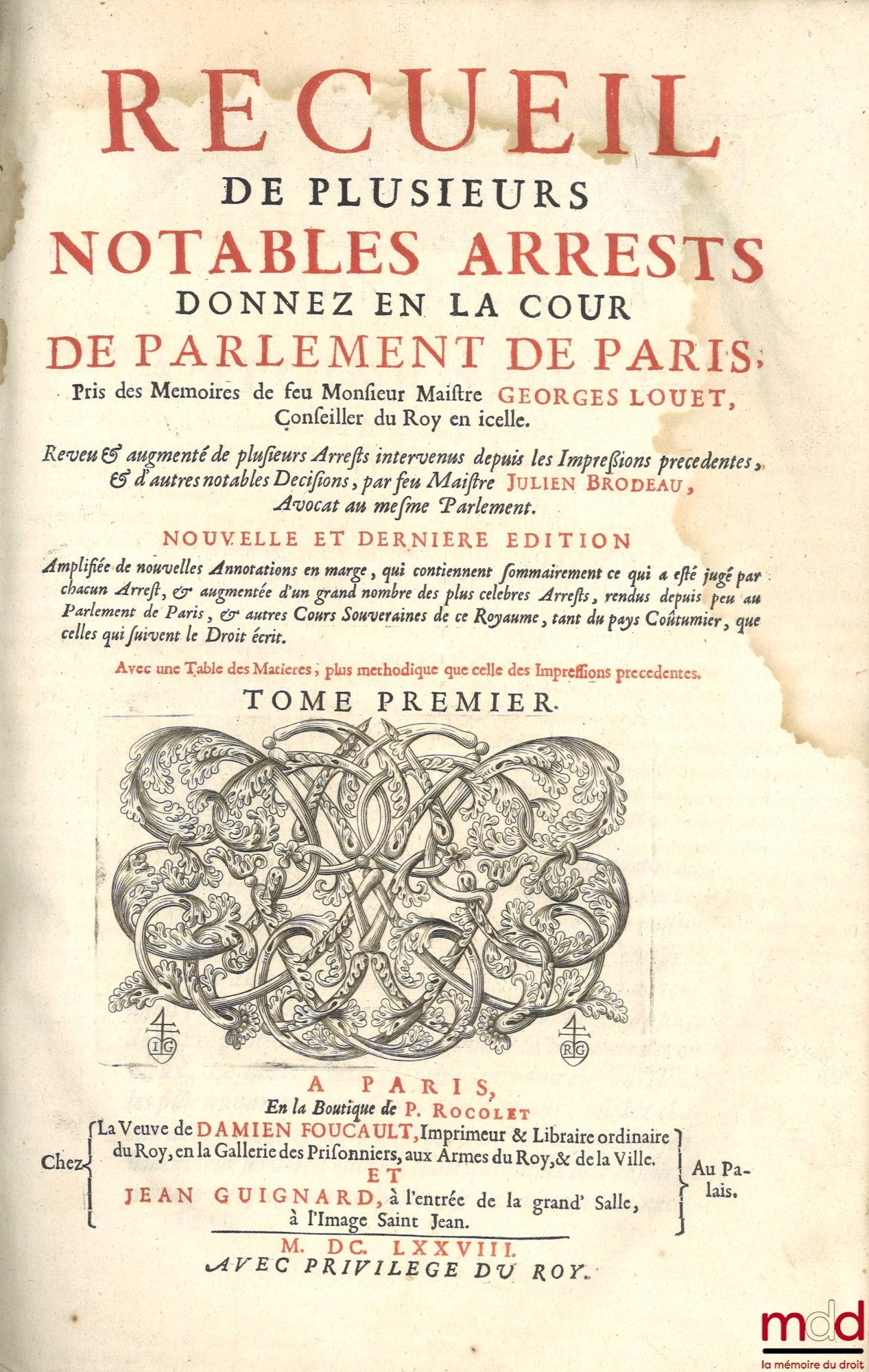 LOUET (Georges), [par BRODEAU (Julien)] – RECUEIL DE PLUSIEURS NOTABLES ARRÊTS, DONNEZ EN LA COUR DE PARLEMENT DE PARIS, Pris des Mémoires de feu Mons. Maistre Georges Louet, Conseiller du Roy en icelle. Revu & augmenté de plusieurs Arrêts intervenus depu