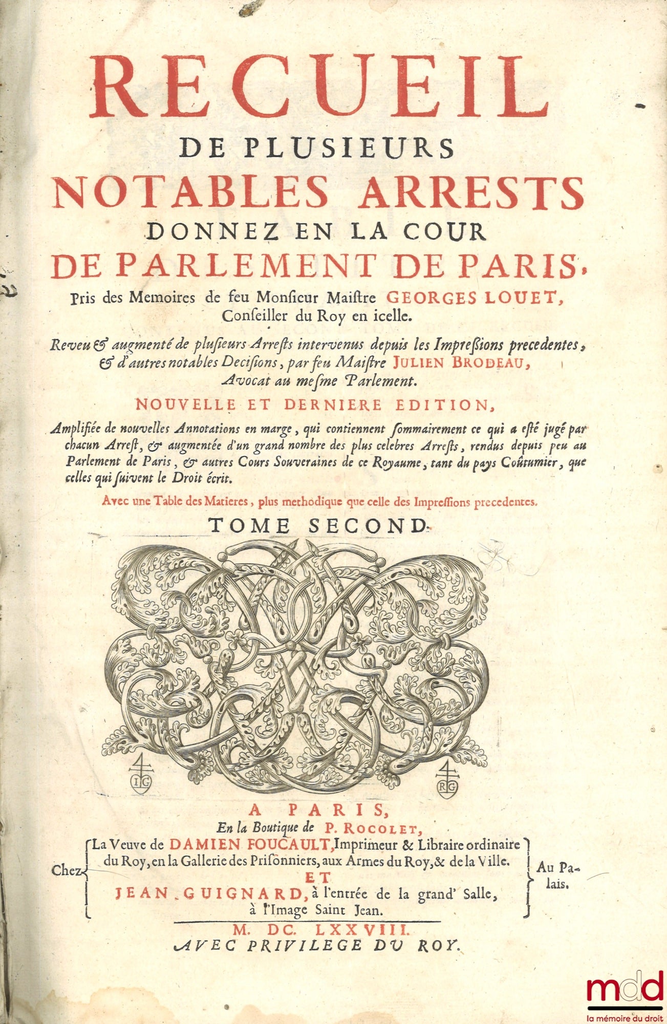 LOUET (Georges), [par BRODEAU (Julien)] – RECUEIL DE PLUSIEURS NOTABLES ARRÊTS, DONNEZ EN LA COUR DE PARLEMENT DE PARIS, Pris des Mémoires de feu Mons. Maistre Georges Louet, Conseiller du Roy en icelle. Revu & augmenté de plusieurs Arrêts intervenus depu