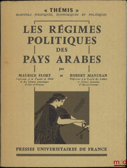 FLORY (Maurice) et MANTRAN (Robert) – LES RÉGIMES POLITIQUES DES PAYS ARABES, coll. Thémis, 1re éd.