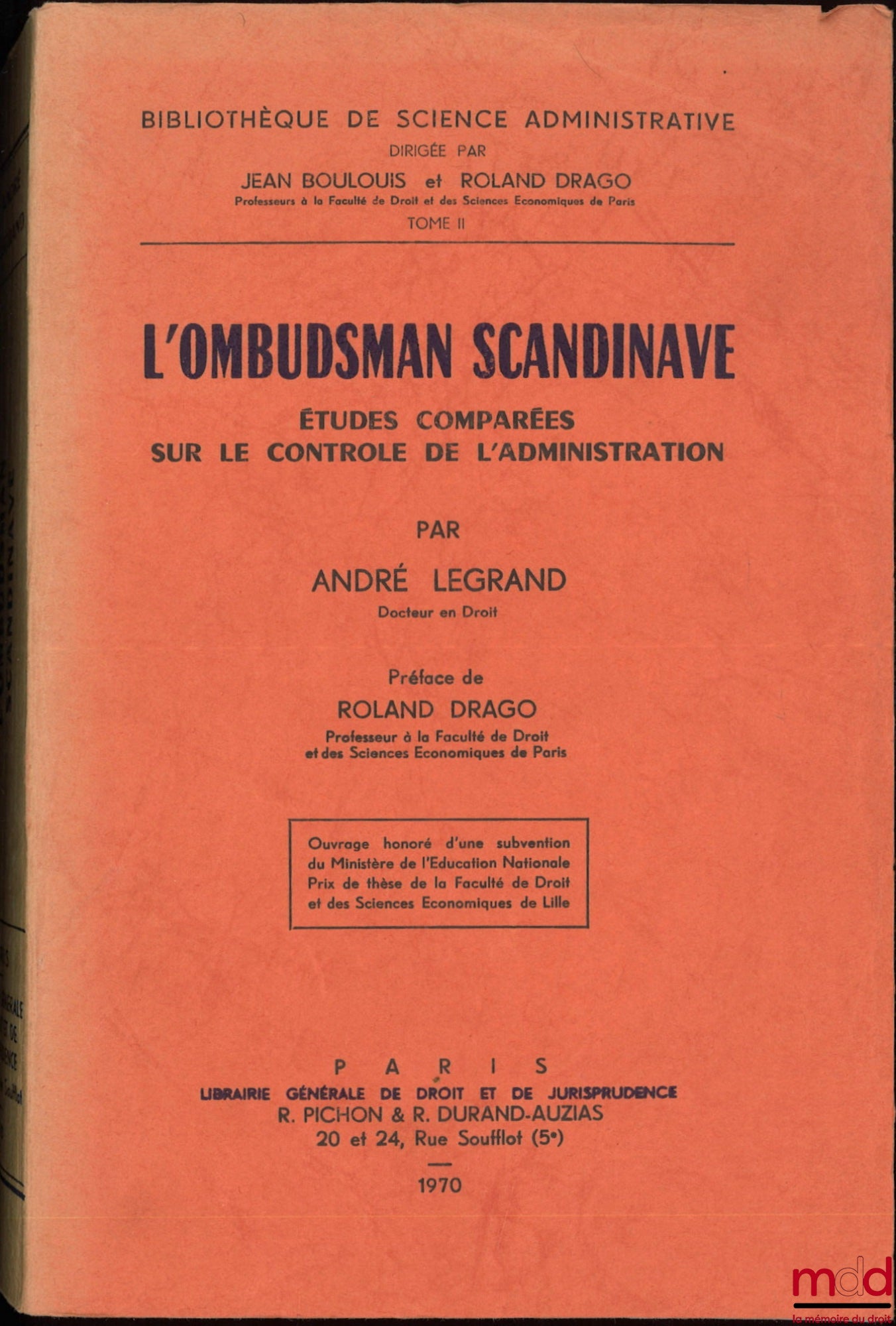 LEGRAND (André) – L’OMBUDSMAN SCANDINAVE. ÉTUDES COMPARÉES SUR LE CONTRÔLE DE L’ADMINISTRATION, Préface de Roland Drago, Bibl. de science administrative, t. II