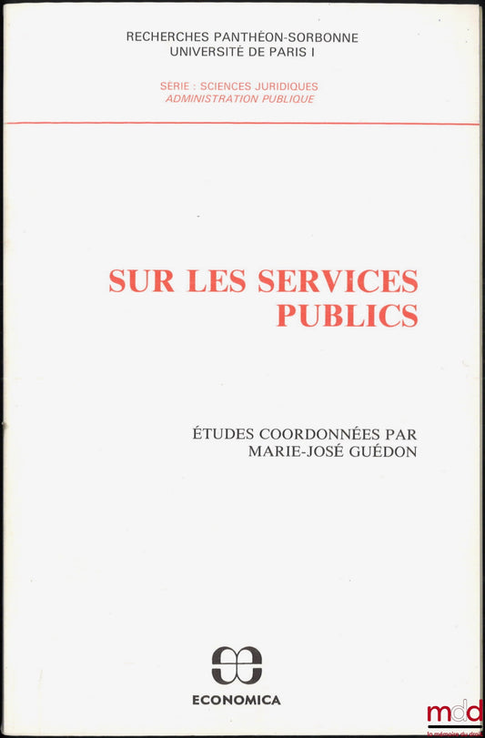 [Collectif] – SUR LES SERVICES PUBLICS, Études coordonnées par Marie-José GUÉDON, Recherches Panthéon-Sorbonne, Paris I, série Sc. juridiques, Administration publique