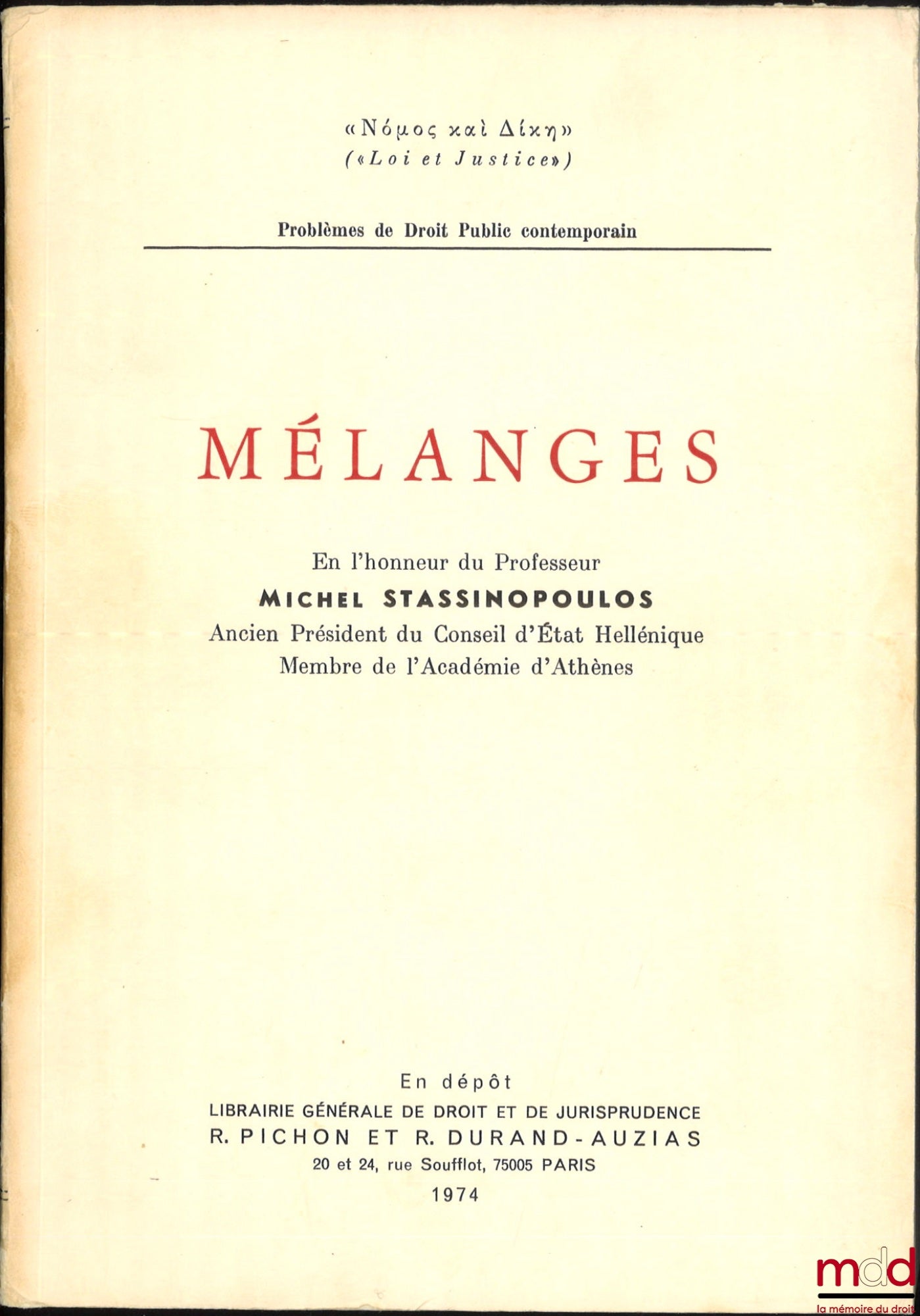 [Mélanges Stassinopoulos] – MÉLANGES EN L’HONNEUR DU PROFESSEUR MICHEL STASSINOPOULOS, avant-propos par la « Revue Hellénique de Droit Public », notice biographique par J.-M. Auby, coll. “Lois et Justices”, Problèmes de droit public contemporain