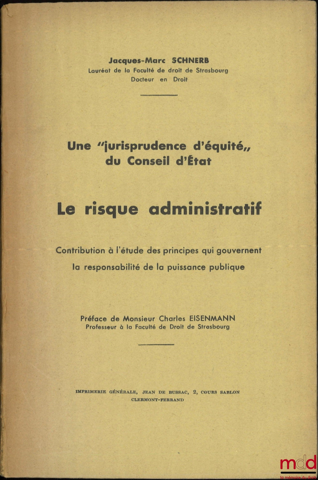 SCHNERB (Jacques-Marc) – UNE « JURISPRUDENCE D’ÉQUITÉ » DU CONSEIL D’ÉTAT. LE RISQUE ADMINISTRATIF. Contribution à l’étude des principes qui gouvernent la responsabilité de la puissance publique, Préface de Charles Eisenmann