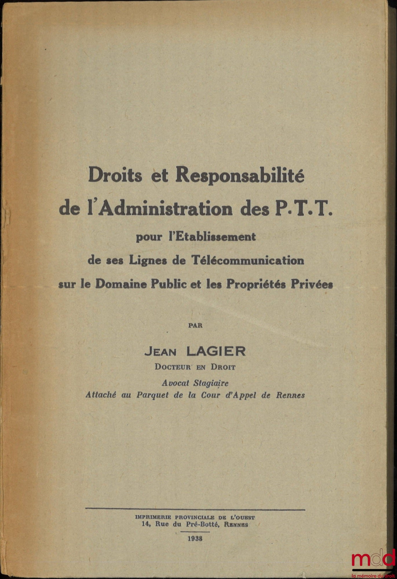 LAGIER (Jean) – DROITS ET RESPONSABILITÉ DE L’ADMINISTRATION DES P.T.T. pour l’Établissement de ses Lignes de Télécommunication sur le Domaine Public et les Propriétés Privées