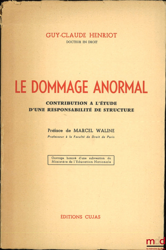 HENRIOT (Guy-Claude) – LE DOMMAGE ANORMAL, Contribution à l’étude d’une responsabilité de structure, Préface de Marcel Waline