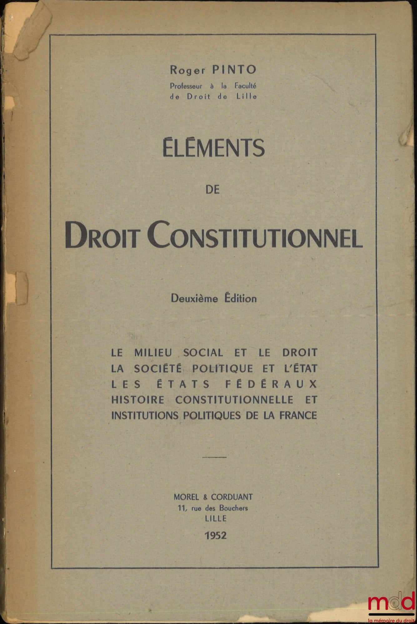 PINTO (Roger) – ÉLÉMENTS DE DROIT CONSTITUTIONNEL, Le milieu social et le droit, La société politique et l’État, Les états fédéraux, Histoire constitutionnelle et institutions politiques de la France, 2e éd.