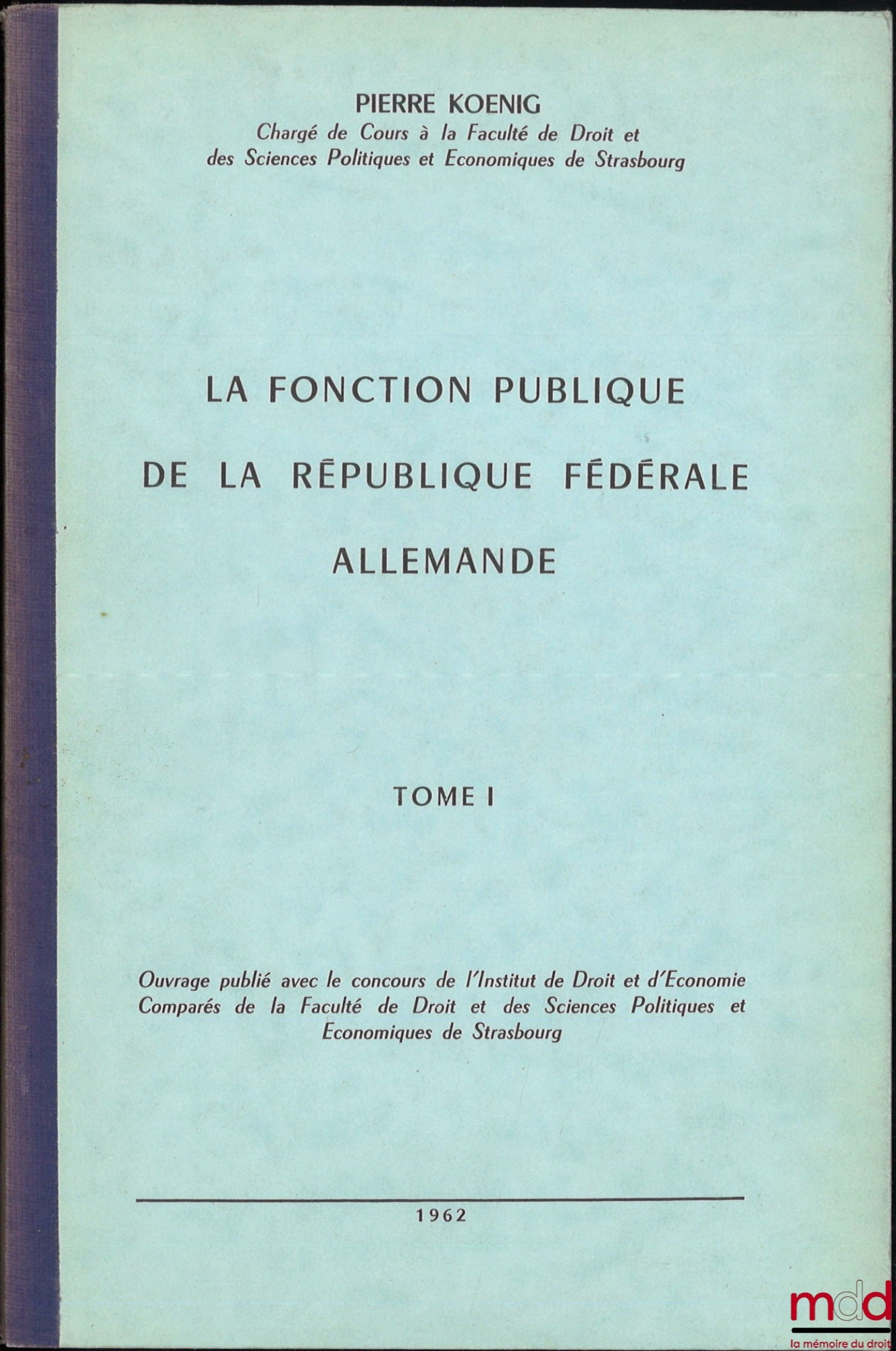 KOENIG (Pierre) – THE CIVIL SERVICE OF THE FEDERAL REPUBLIC OF GERMAN, vol. I [only one published]