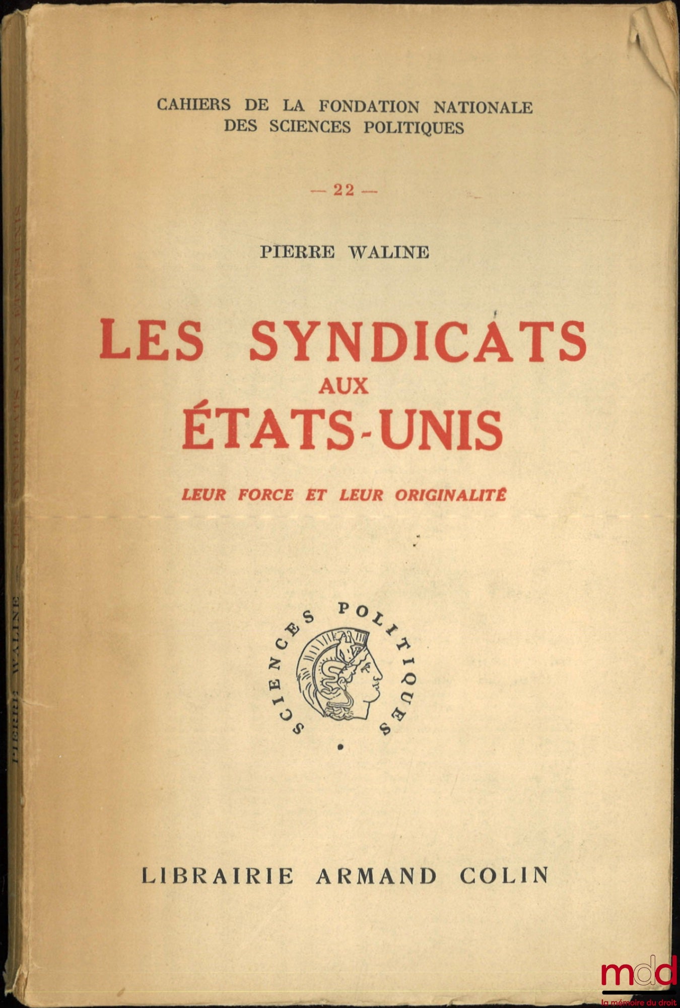 WALINE (Pierre) – LES SYNDICATS AUX ÉTATS-UNIS, LEUR FORCE ET LEUR ORIGINALITÉ, Cahier de la Fondation nationale des sciences politiques n° 22