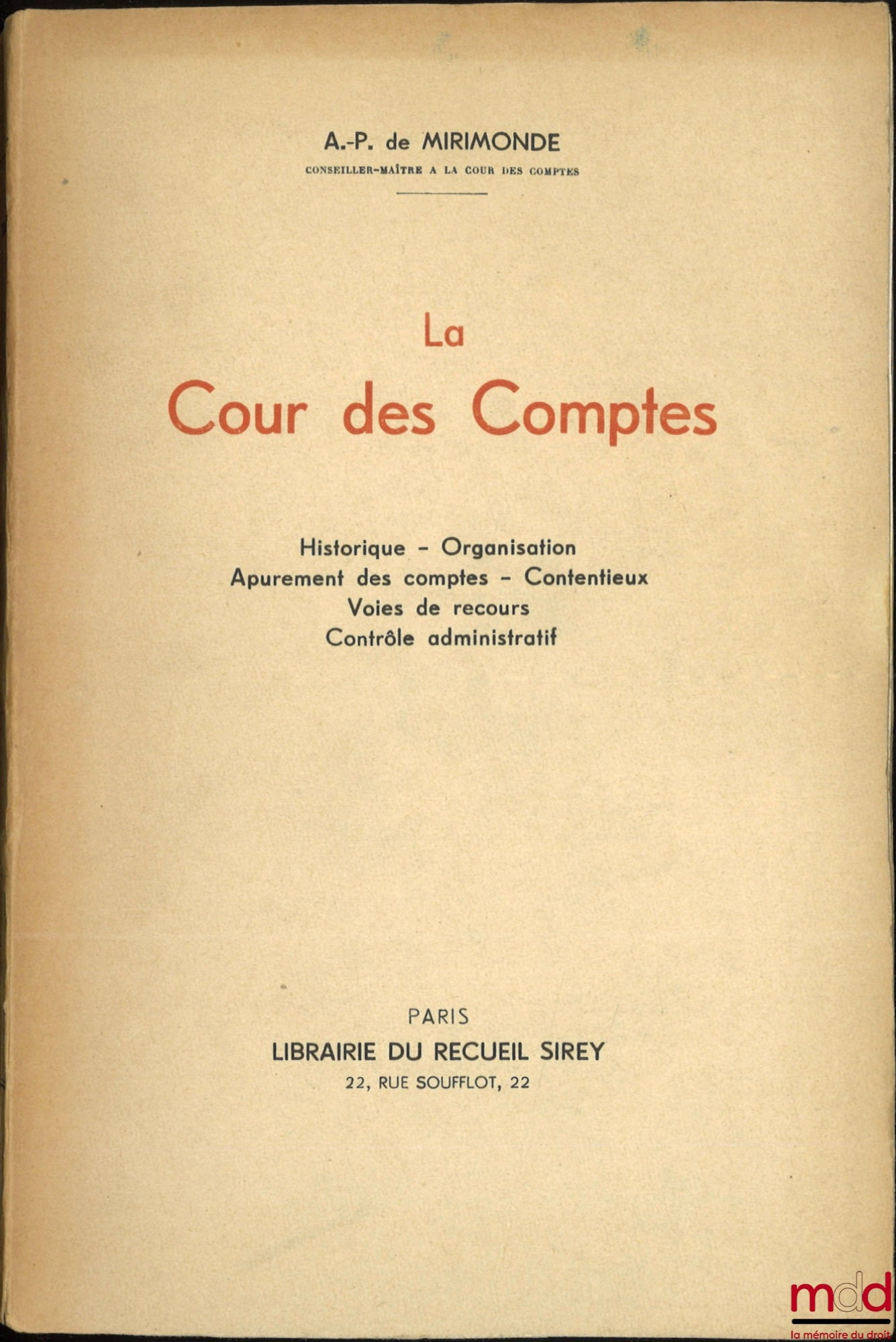 MIRIMONDE (Albert Pomme de) – LA COUR DES COMPTES, Historique - Organisation - Apurement des comptes - Contentieux - Voies de recours - Contrôle administratif