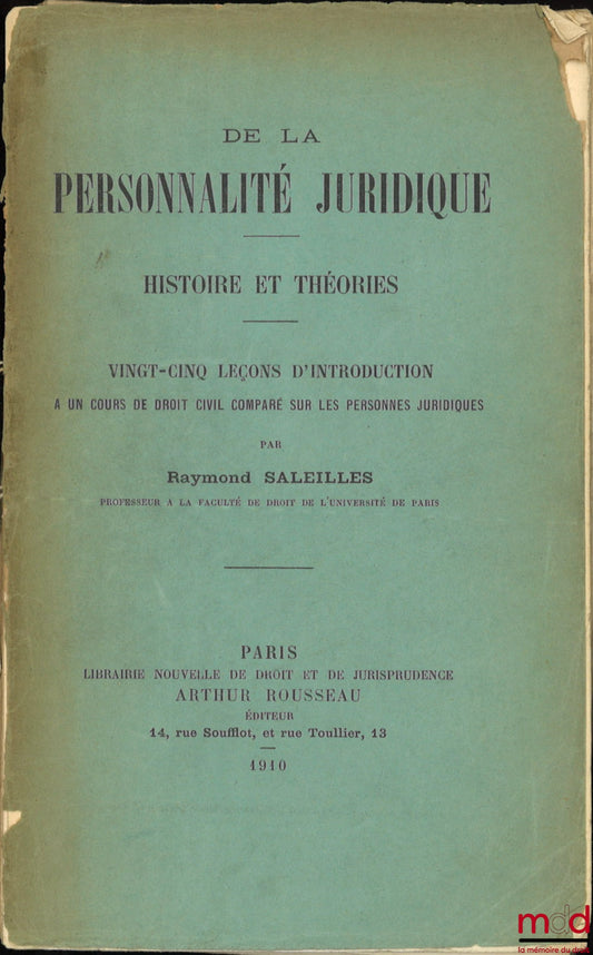 SALEILLES (Raymond) – ON LEGAL PERSONALITY, History and Theories, Twenty-five introductory lessons to a course in comparative civil law on legal persons