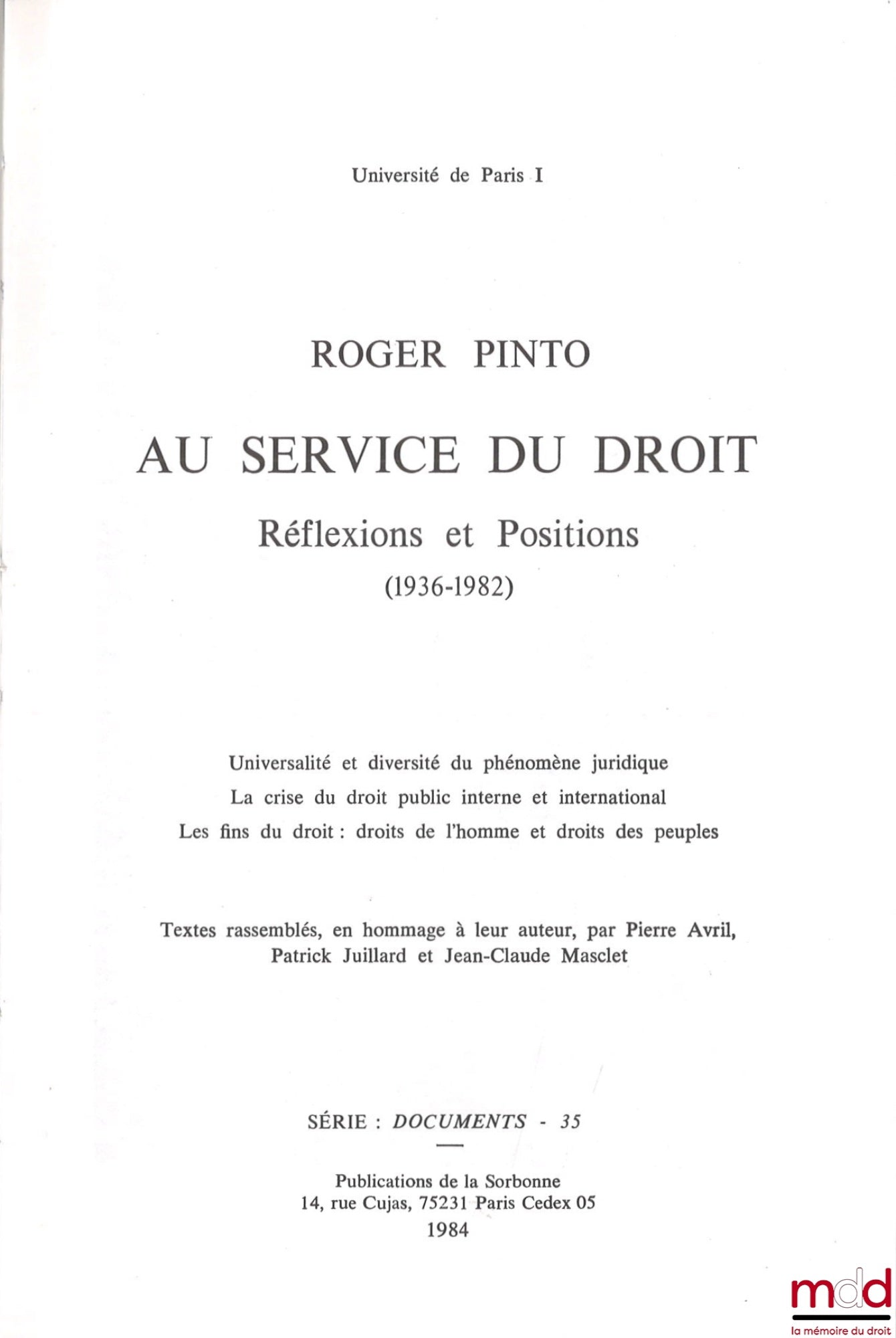 [Mélanges Pinto] – ROGER PINTO, AU SERVICE DU DROIT. Réflexions et Positions (1936-1982). Universalité et diversité du phénomène juridique – La crise du droit public interne et international – Les fins du droit : droits de l’homme et droits des peuples. T