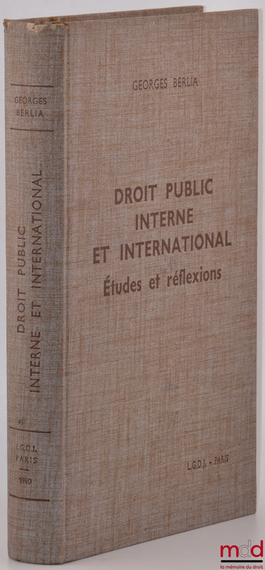 [Mélanges Berlia] – DROIT PUBLIC INTERNE ET INTERNATIONAL - ÉTUDES ET RÉFLEXIONS, Recueil publié en hommage à la mémoire de Georges BERLIA, avant-propos de Georges Vedel et Jacques Robert
