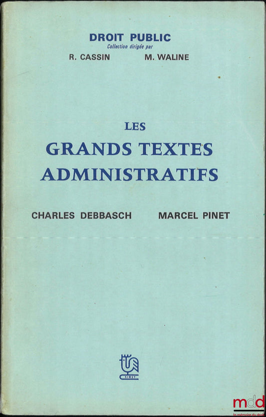 DEBBASCH (Charles) et PINET (Marcel) – LES GRANDS TEXTES ADMINISTRATIFS, coll. Droit public