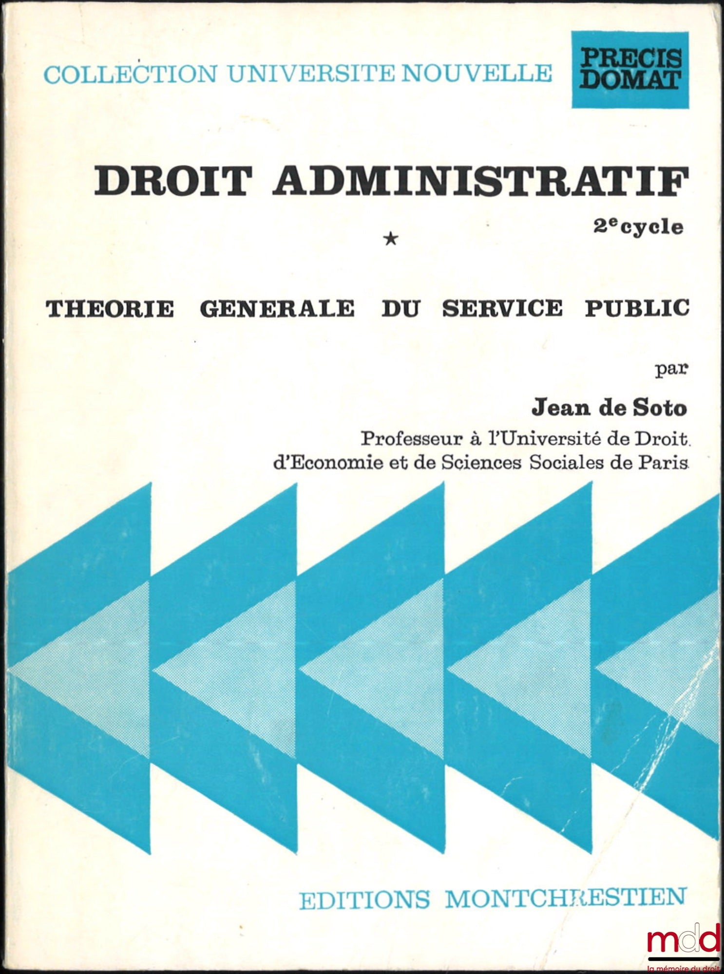 SOTO (Jean de) – DROIT ADMINISTRATIF 2e cycle, Théorie générale du Service public, t. I [seul], coll. Université Nouvelle, Précis Domat