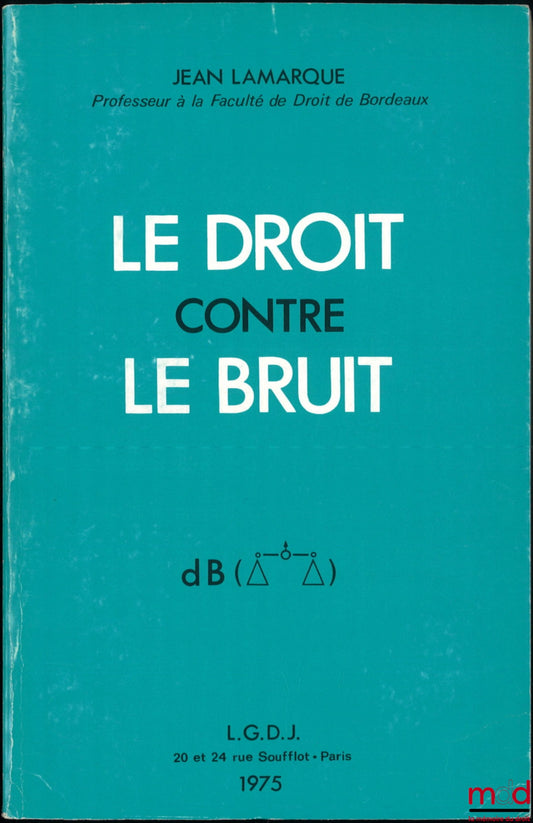 LAMARQUE (Jean) – LE DROIT CONTRE LE BRUIT