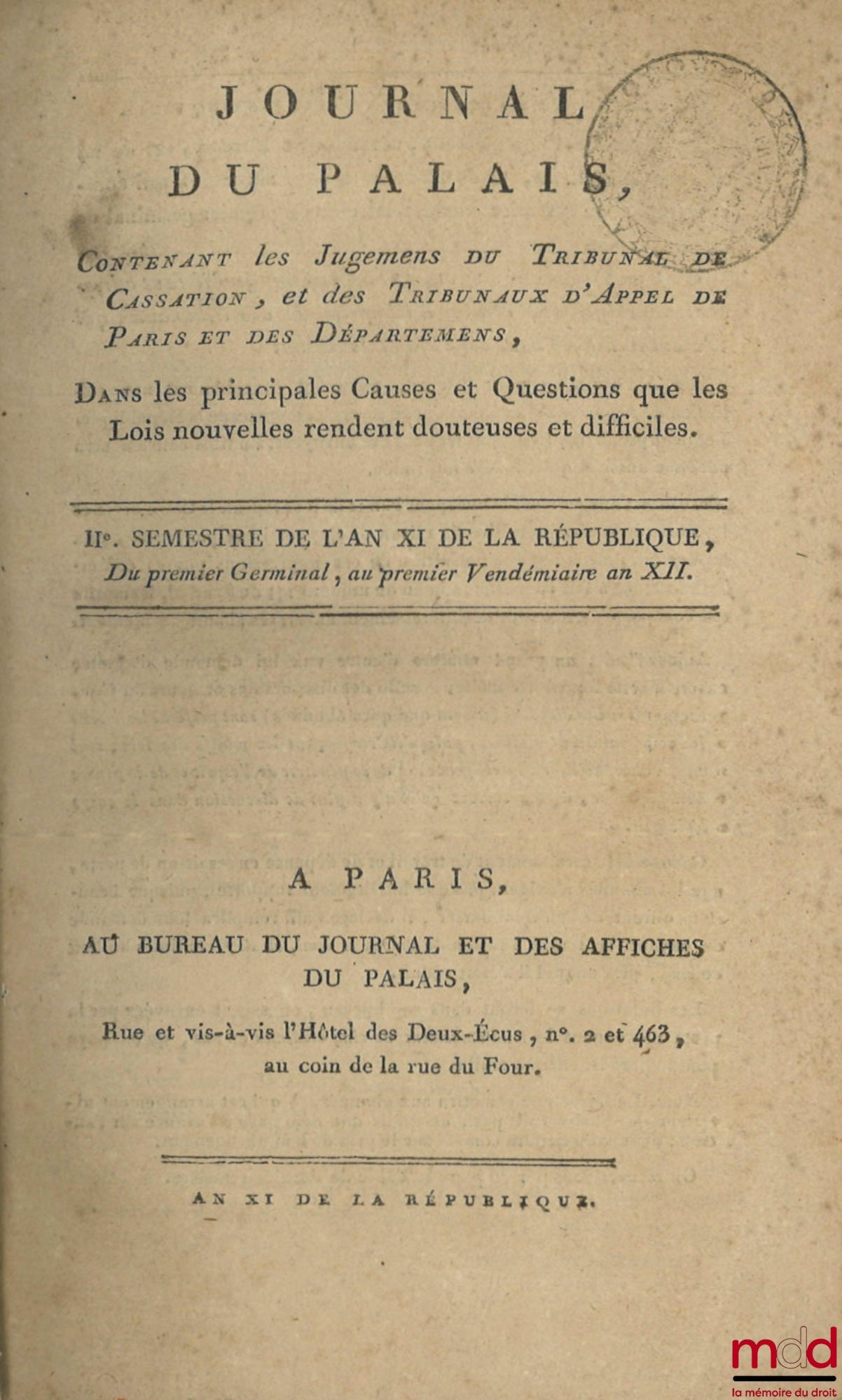 [Collection] – JOURNAL OF THE PALACE, Containing the Judgments of the Court of Cassation, and of the Courts of Appeal of Paris and the Departments, In the principal Cases and Questions that the new Laws render doubtful and difficult, Second half of Year X