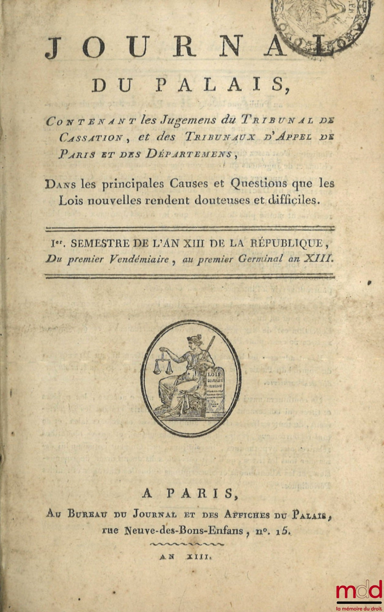 [Collection] – JOURNAL OF THE PALACE, Containing the Judgments of the Court of Cassation, and of the Courts of Appeal of Paris and the Departments, In the principal Cases and Questions that the new Laws render doubtful and difficult, Second half of Year X