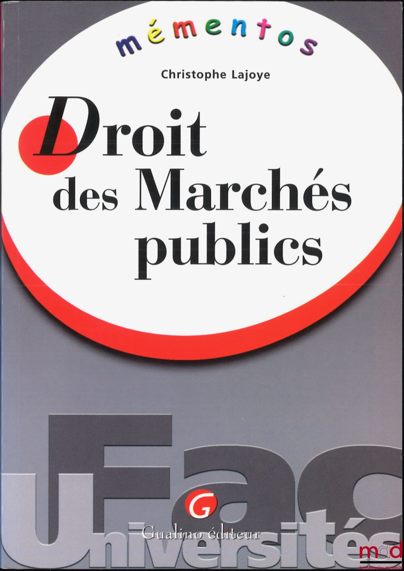 LAJOYE (Christophe) – DROIT DES MARCHÉS PUBLICS, coll. Mémentos