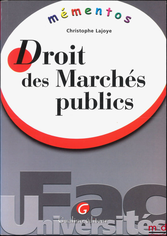 LAJOYE (Christophe) – DROIT DES MARCHÉS PUBLICS, coll. Mémentos