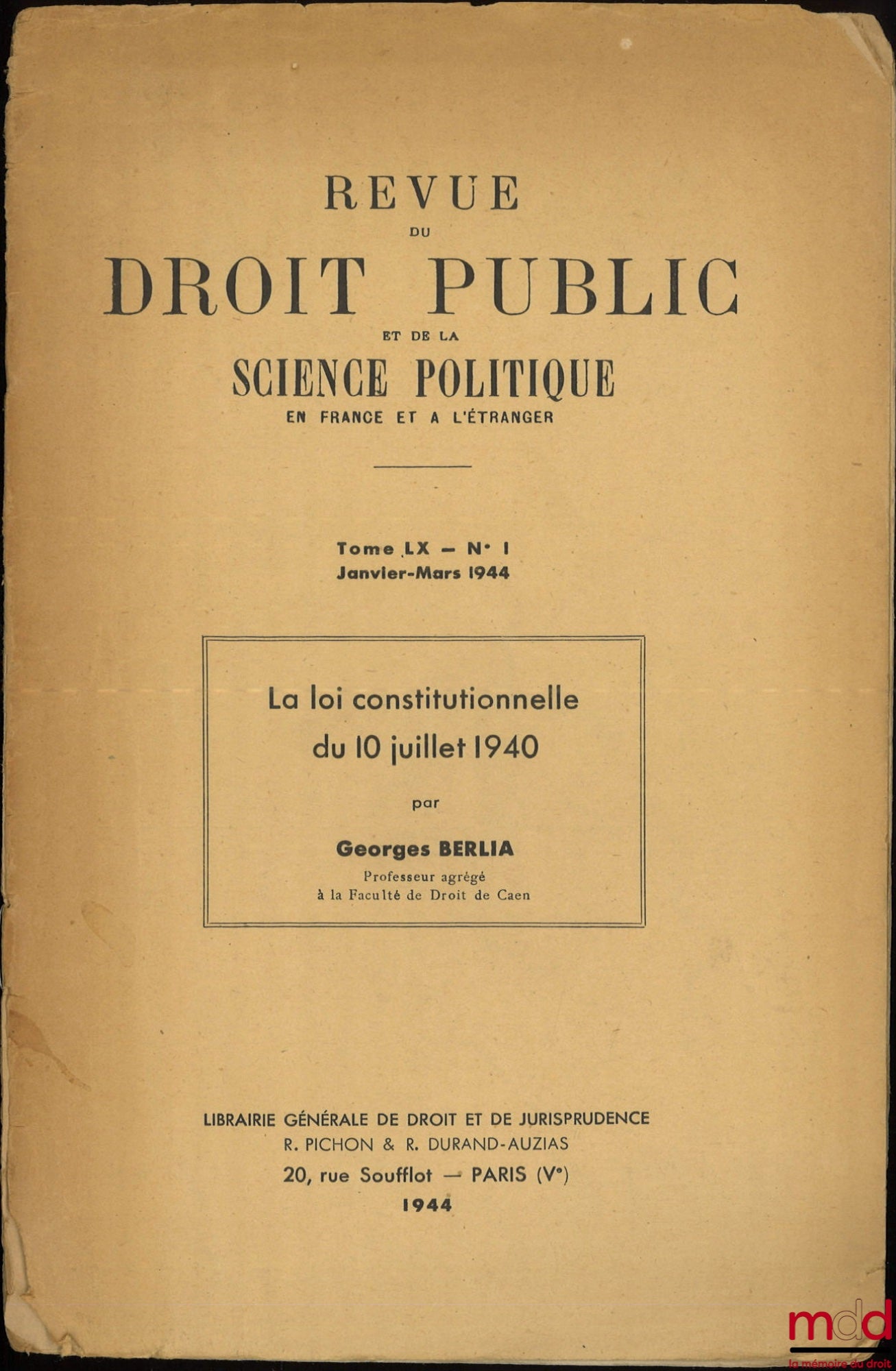 BERLIA (Georges) – LA LOI CONSTITUTIONNELLE DU 10 JUILLET 1940, Revue du droit public et de la science politique en France et à l’étranger, Tome LX - n° 1 - Janvier-Mars 1944