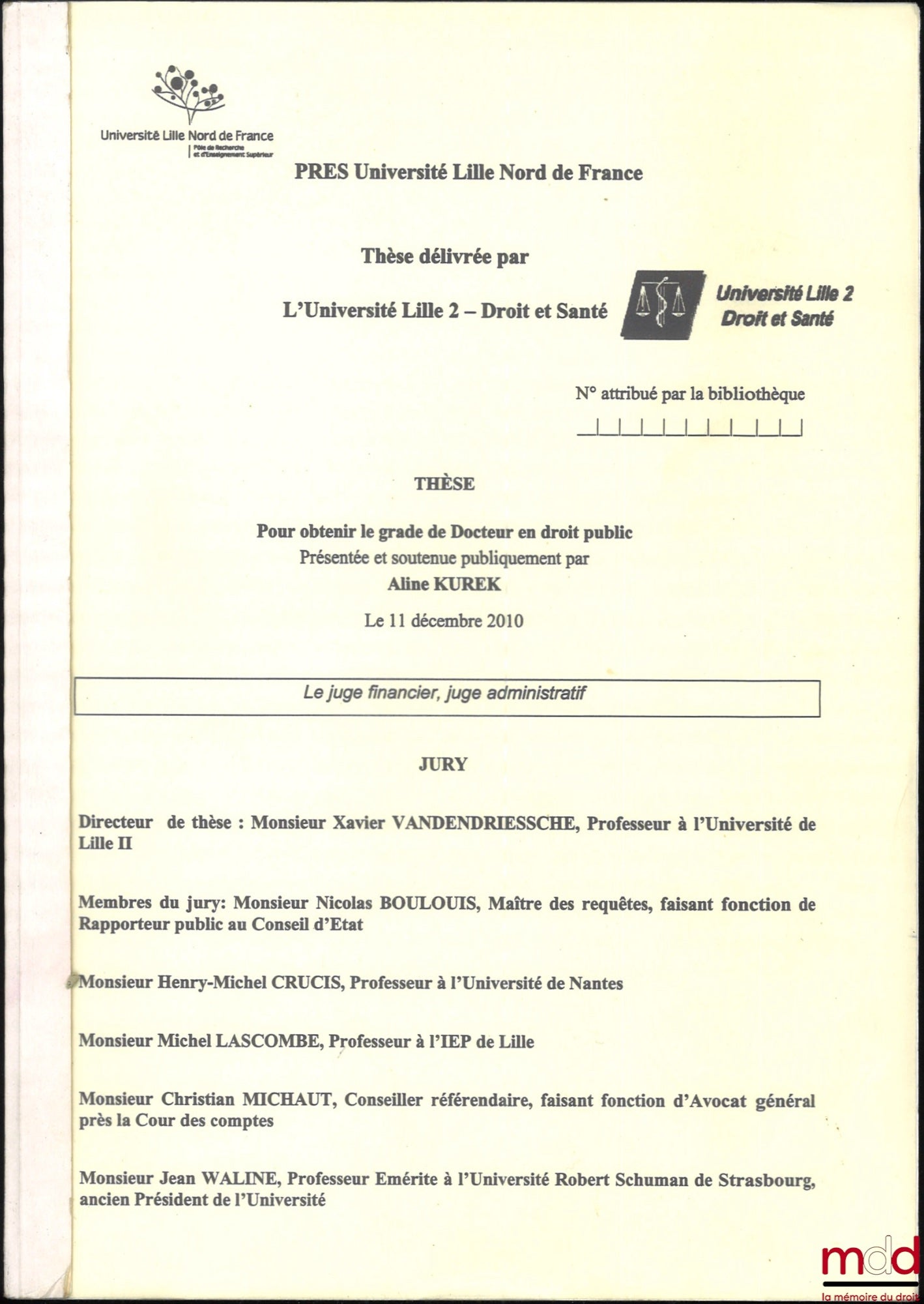 KUREK (Aline) – LE JUGE FINANCIER, JUGE ADMINISTRATIF, Thèse (dir. : Xavier Vandendriessche, jury : Nicolas Boulouis, Henry-Michel Crucis, Michel Lascombe, Christian Michaut, Jean Waline), Université Lille Nord de France