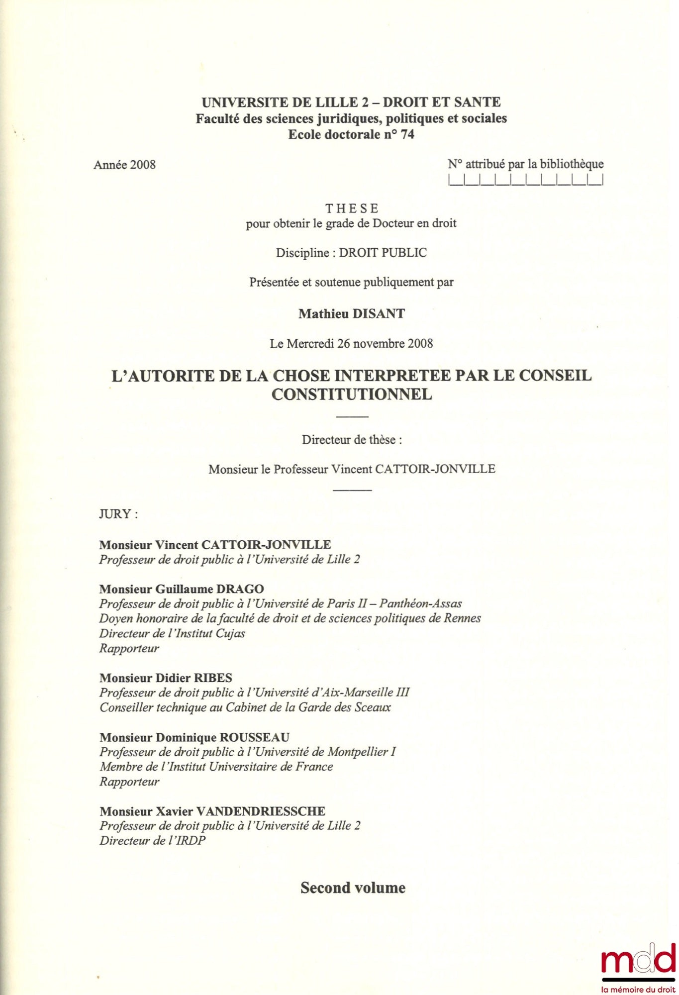 DISANT (Mathieu) – L’AUTORITÉ DE LA CHOSE INTERPRÉTÉE PAR LE CONSEIL CONSTITUTIONNEL, Thèse (dir. : Vincent Cattoir-Jonville ; jury : Vincent Cattoir-Jonville, Guillaume Drago, Didier Ribes, Dominique Rousseau, Xavier Vandendriessche), Université de Lille