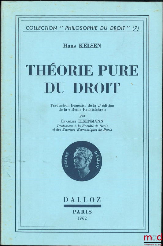 KELSEN (Hans) – THÉORIE PURE DU DROIT, traduction française de la 2e éd. de la « Reine Rechtslehre » par Charles EISENMANN, coll. Philosophie du droit (7)