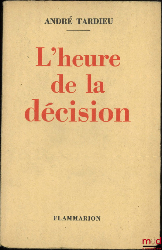 TARDIEU (André) – L’HEURE DE LA DÉCISION