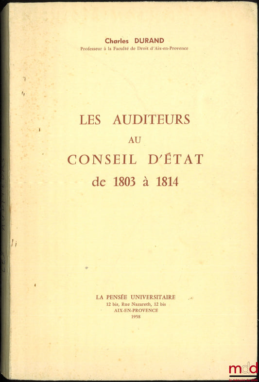 DURAND (Charles) – LES AUDITEURS AU CONSEIL D’ÉTAT de 1803 à 1814