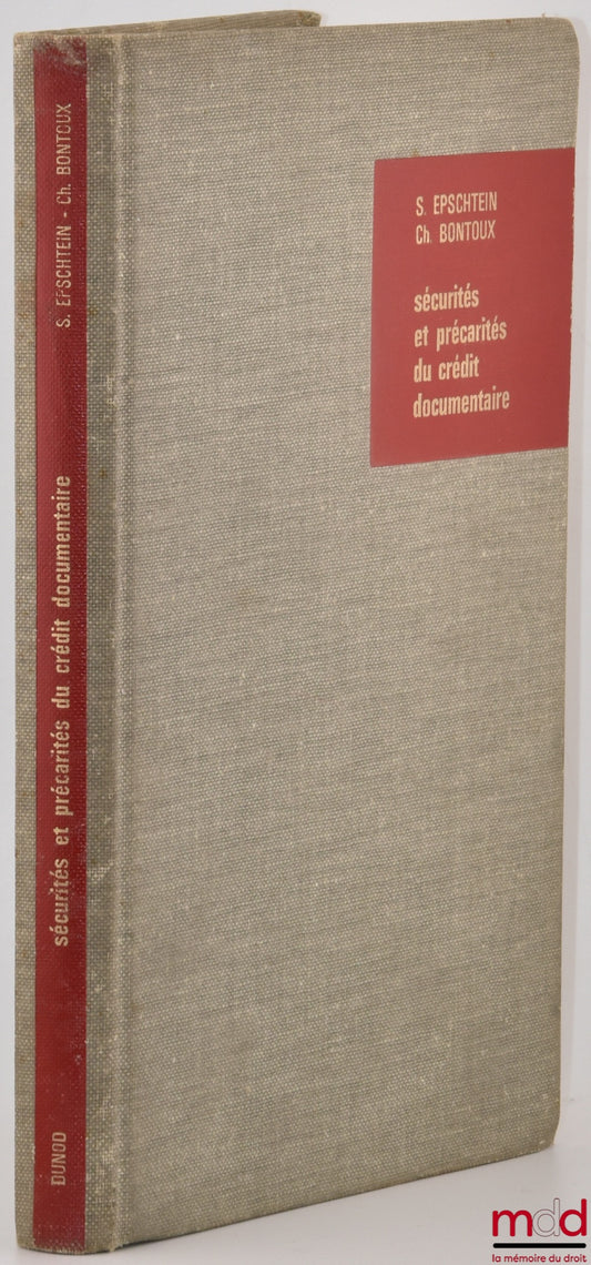 EPSCHTEIN (S.) et BONTOUX (Ch.) – SÉCURITÉS ET PRÉCARITÉS DU CRÉDIT DOCUMENTAIRE, Préface de Pierre Chevrier