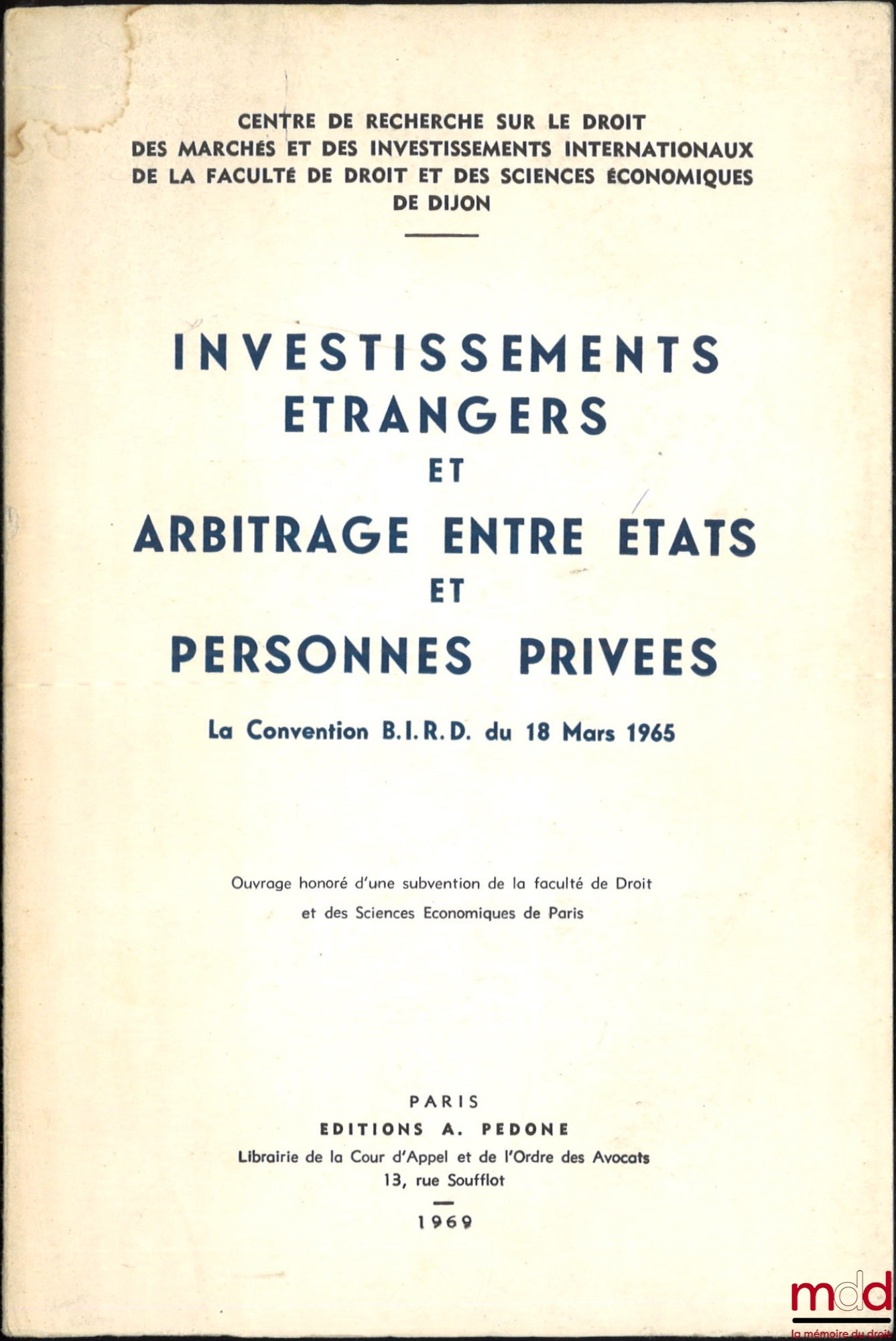[Collectif] – INVESTISSEMENTS ÉTRANGERS ET ARBITRAGE ENTRE ÉTATS ET PERSONNES PRIVÉES, Convention B.I.R.D. du 18 mars 1965, Centre de Recherche sur le Droit des marchés et des investissements internationaux de la Fac. de droit et des sc. éco. de Dijon