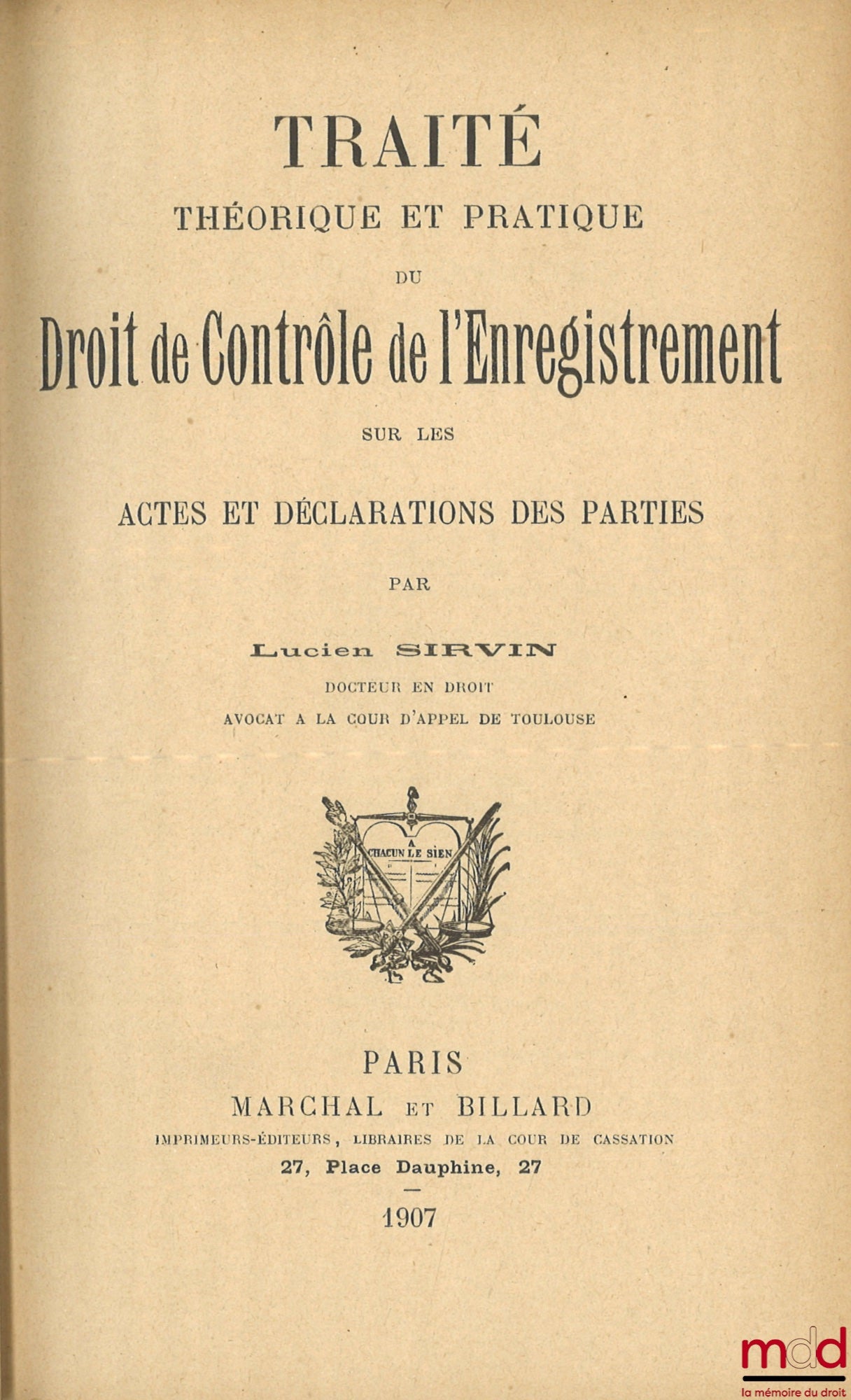 SIRVIN (Lucien) – THEORETICAL AND PRACTICAL TREATISE ON THE RIGHT TO CONTROL THE REGISTRATION OF DEEDS AND DECLARATIONS OF THE PARTIES