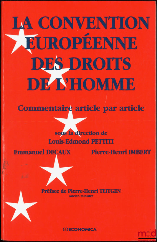 [Collectif] – LA CONVENTION EUROPÉENNE DES DROITS DE L’HOMME, Commentaire article par article, sous la direction de Louis-Edmond Pettiti, Emmanuel Decaux et Pierre-Henri Imbert, Préface de Pierre-Henri Teitgen