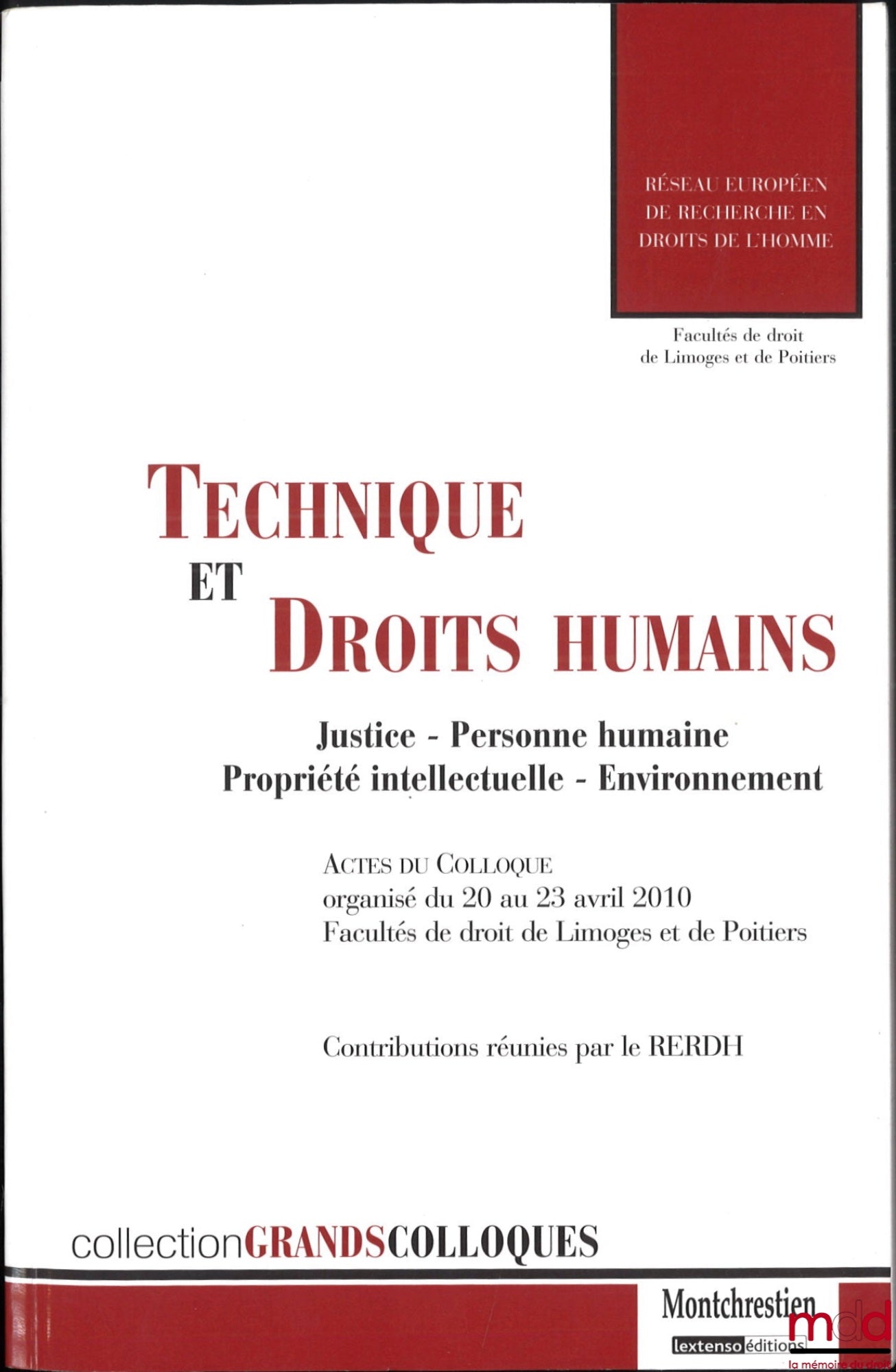 [Colloque] – TECHNIQUE ET DROITS HUMAINS, Justice - Personne humaine - Propriété intellectuelle - Environnement, Actes du colloque, du 20 au 23 avril 2010