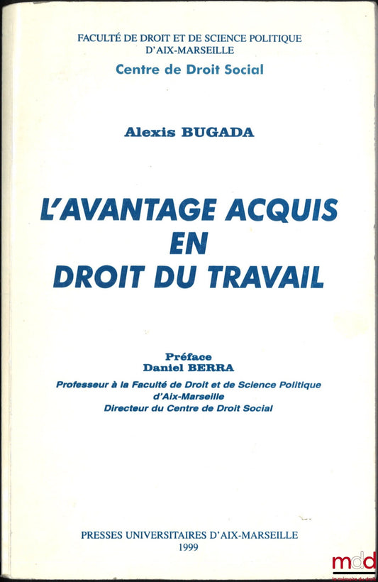 BUGADA (Alexis) – L’AVANTAGE ACQUIS EN DROIT DU TRAVAIL, Préface Daniel Berra
