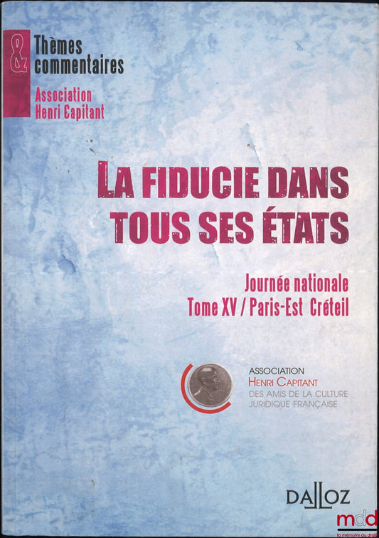[Travaux de l’Association Henri Capitant] – LA FIDUCIE DANS TOUS SES ÉTATS, Journées nationales, Tome XV, Paris-Est Créteil