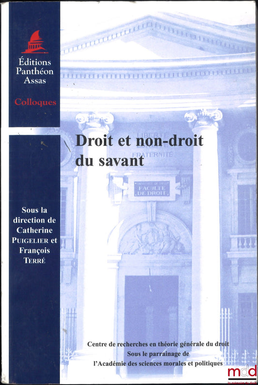 [Colloque] – DROIT ET NON-DROIT DU SAVANT, dir. Catherine Puigelier et François Terré