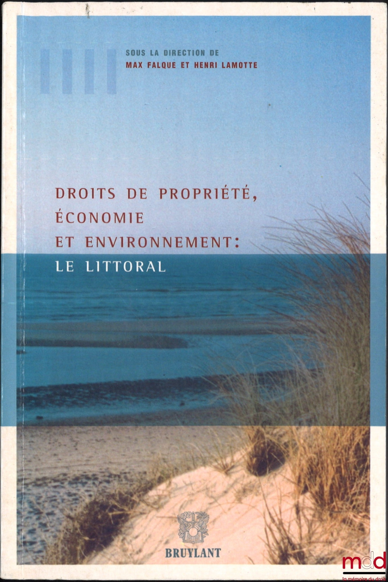 [Colloque] – DROITS DE PROPRIÉTÉ, ÉCONOMIE ET ENVIRONNEMENT : LE LITTORAL, IVe Conférence internationale, Aix-en-Provence, Université d’Aix-Marseille, 26-27-28 juin 2002, dir. Max Falque et Henri Lamotte