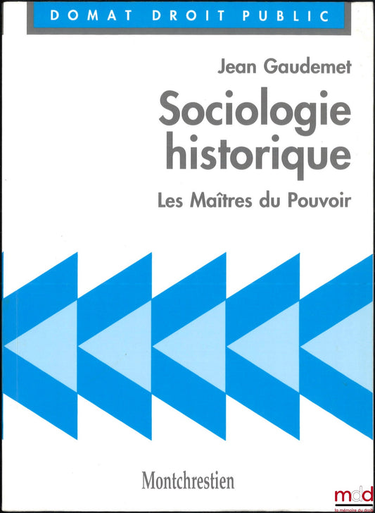 GAUDEMET (Jean) – SOCIOLOGIE HISTORIQUE, Les Maîtres du Pouvoir, coll. Domat Droit public