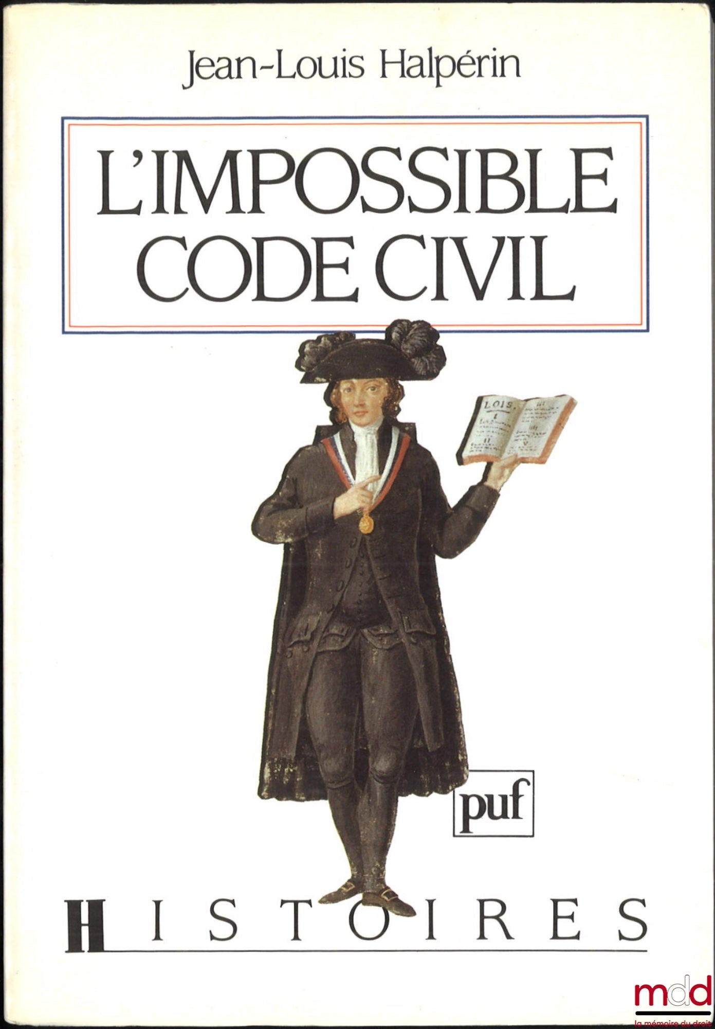 HALPÉRIN (Jean-Louis) – L’IMPOSSIBLE CODE CIVIL, Préface de Pierre Chaunu, coll. Histoires