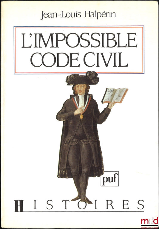 HALPÉRIN (Jean-Louis) – L’IMPOSSIBLE CODE CIVIL, Préface de Pierre Chaunu, coll. Histoires