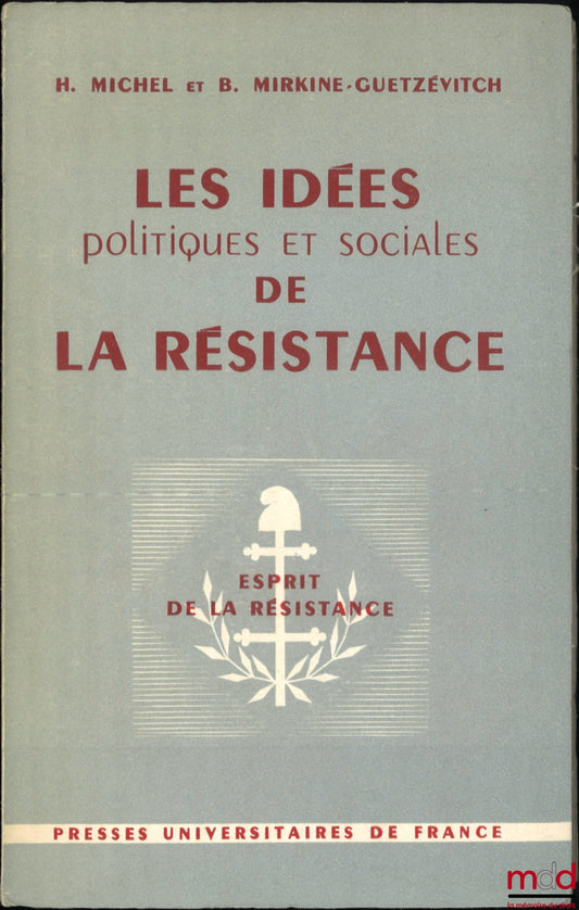 MICHEL (Henri) et MIRKINE-GUETZÉVITCH (Boris) – LES IDÉES POLITIQUES ET SOCIALES DE LA RÉSISTANCE (Documents clandestins - 1940-1944), Textes choisis et introductions par Henri Michel et Boris MIRKINE-GUETZÉVITCH, Préface de Georges Bidault, avant-propos